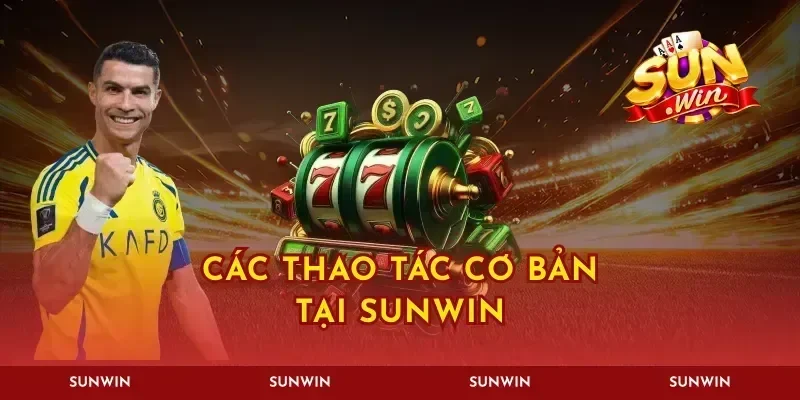 Các thao tác cơ bản tại Sunwin