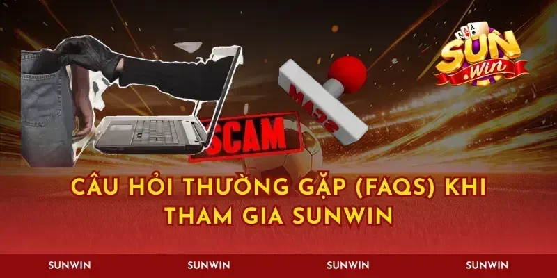 Câu hỏi thường gặp (FAQs) khi tham gia Sunwin